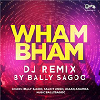 Wham Bham - Dj Remix By Bally Sagoo | Bally Sagoo