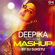 Deepika Padukone Mashup | Dj Suketu
