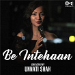 Be Intehaan | Unnati Shah