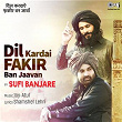 Dil Kardai Fakir Ban Jaavan | Sufi Banjare