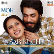 Sab Kuchh (From "Moh") | Jaani & B Praak