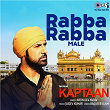 Rabba Rabba - Male (From "Kaptaan") | Arun Dev Yadav, Jaidev Kumar & Raqueeb Alam