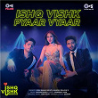 Ishq Vishk Pyaar Vyaar (From "Ishq Vishk Rebound") | Sonu Nigam, Nikhita Gandhi & Rochak Kohli