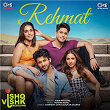Rehmat (From "Ishq Vishk Rebound") | Jubin Nautiyal & Rochak Kohli
