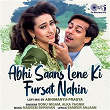 Abhi Saans Lene Ki Fursat Nahin (Lofi Mix) | Sonu Nigam & Alka Yagnik