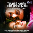 Tujhse Kahan Juda Hoon Main (Lofi Mix) | Himesh Reshammiya, Neeti Mohan & Vineet Singh