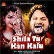 Shila Tu Kan Kalu | Human Sagar