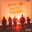 Endrum Natpe Thunai | Hiphop Tamizha, Sanjith Hegde, Kaushik Krish