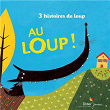 Au loup ! (3 histoires de loup) | Gay-para Praline