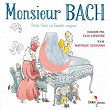 Monsieur Bach (Petite suite en famille majeur) | Elsa Lepoivre