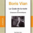Le Code de la route et chansons humoristiques | Boris Vian