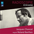 Radioscopie (Écrivains): Jacques Chancel reçoit Roland Barthes | Jacques Chancel