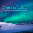 Dance In The Light (Harmonic Music For Relaxation) | Thors