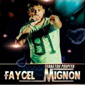 TÉLÉCHARGER FAYCAL MIGNON NAHMAK 3LIHA ANA MP3 3LIHA MIGNON ANA MP3 FAYCAL NAHMAK TÉLÉCHARGER