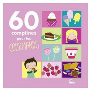 60 comptines pour les gourmands | Sarah Thaïs