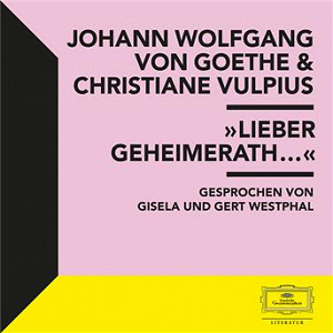Goethe & Vulpius: "Lieber Geheimerath..." | Johann Wolfgang Von Goethe