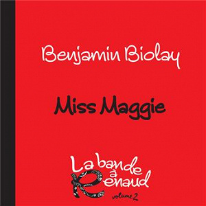 Miss Maggie (La bande à Renaud, volume 2) | Benjamin Biolay