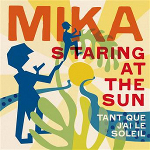 Staring At The Sun (Tant que j'ai le soleil) | Mika