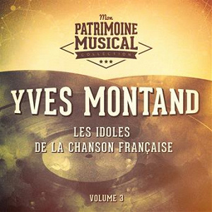 Les idoles de la chanson française : Yves Montand, Vol. 3 | Yves Montand