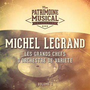 Les grands chefs d'orchestre de variété : Michel Legrand, Vol. 3 | Michel Legrand