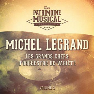 Les grands chefs d'orchestre de variété : Michel Legrand, Vol. 2 | Michel Legrand