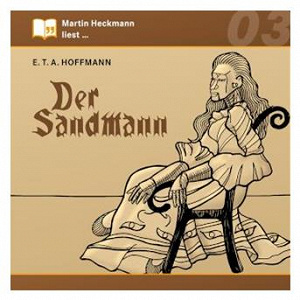 Martin Heckmann liest, Folge 3: E.T.A. Hoffmann - Der Sandmann | E T A Hoffmann