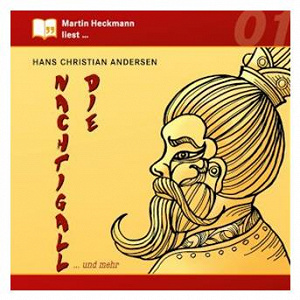 Martin Heckmann liest, Folge 1: Hans Christian Andersen - Die Nachtigall ... und mehr | Hans-christian Andersen