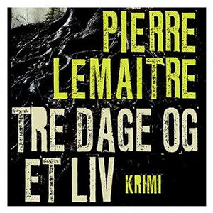 Tre dage og et liv | Pierre Lemaitre