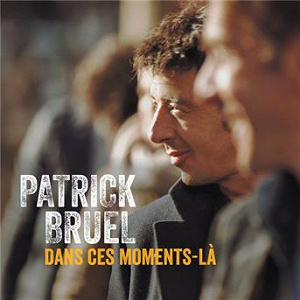 Dans ces moments là (Radio Edit) | Patrick Bruel