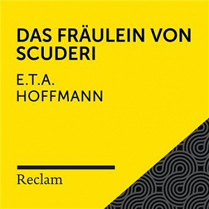 E.T.A. Hoffmann: Das Fräulein von Scuderi (Reclam Hörbuch) | Reclam Horbucher X Hans Sigl X E T A Hoffmann