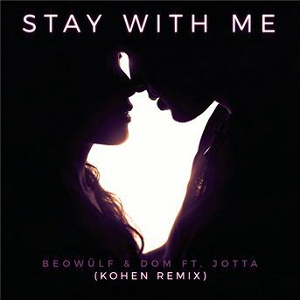 Stay With Me (Kohen Remix) | Beowulf & Dom