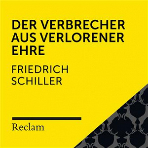 Schiller: Der Verbrecher aus verlorener Ehre (Reclam Hörbuch) | Reclam Horbucher X Stephan Schwartz X Friedrich Schiller