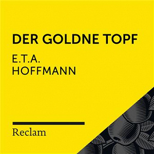 E.T.A. Hoffmann: Der goldne Topf (Reclam Hörbuch) | Reclam Horbucher X Kaja Sesterhenn X E T A Hoffmann