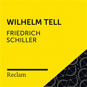 Schiller: Wilhelm Tell (Reclam Hörbuch) | Reclam Horbucher X Hans Sigl X Friedrich Schiller
