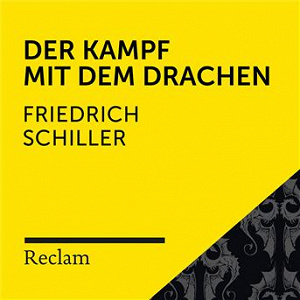 Schiller: Der Kampf mit dem Drachen (Reclam Hörbuch) | Reclam Horbucher X Sebastian Dunkelberg X Friedrich Schiller