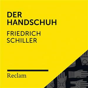 Schiller: Der Handschuh (Reclam Hörbuch) | Reclam Horbucher X Sebastian Dunkelberg X Friedrich Schiller