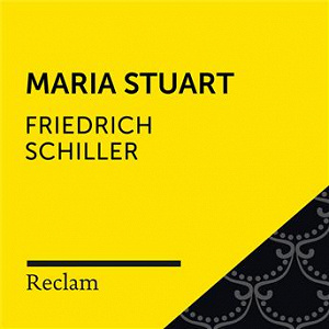 Schiller: Maria Stuart (Reclam Hörbuch) | Reclam Horbucher X Laura Maire X Friedrich Schiller