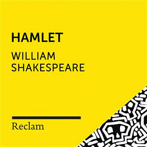 Shakespeare: Hamlet (Reclam Hörspiel) | Reclam Horbucher X Johannes Steck X William Shakespeare