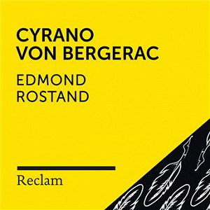 Rostand: Cyrano von Bergerac (Reclam Hörspiel) | Reclam Horbucher X Lucas Reiber X Edmond Rostand