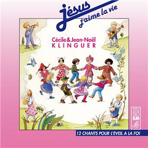 Jésus j'aime la vie (12 chants pour l'éveil à la foi) | Cécile Klinguer