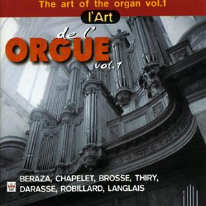 L'art de l'orgue, vol.1 | Jacques Beraza, Jean-patrice Brosse, Xavier Darasse, Jean Langlais, Louis Thiry, Francis Chapelet