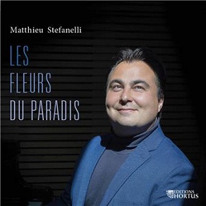 Matthieu Stefanelli: Les Fleurs du Paradis | Sebastian Ené