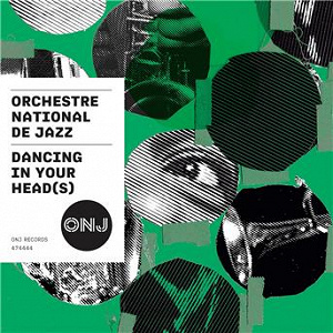 Dancing in Your Head(s) | Orchestre National De Jazz