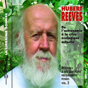 Hubert Reeves : Astronomie, vol. 2 (De l'astronomie à la crise écologique actuelle) | Hubert Reeves