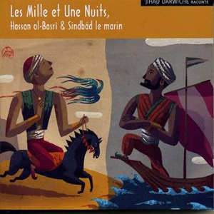 Les mille et une nuits, vol. 3 : Les derniers voyages de Sindbâd le marin (Les récits de Shéhérazade, à partir de 8 ans) | Jihad Darwiche