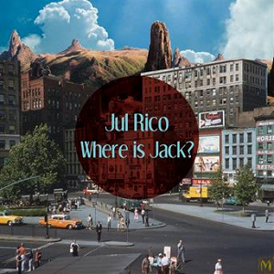 Where Is Jack? | Jul Rico