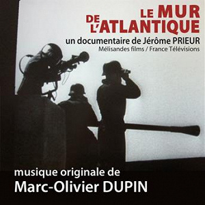Le mur de l'Atlantique (Un documentaire de Jérôme Prieur) | Marc Olivier Dupin