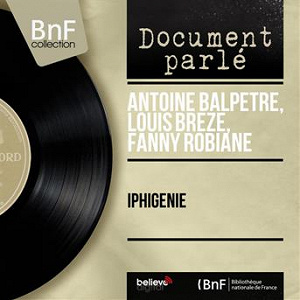 Iphigénie (Mono Version) | Antoine Balpétré, Louis Brézé, Fanny Robiane
