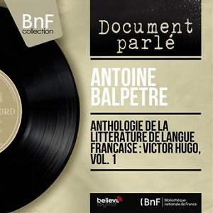 Anthologie de la littérature de langue française : Victor Hugo, vol. 1 (Mono version) | Antoine Balpêtré