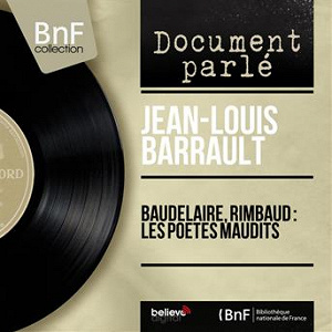 Baudelaire, Rimbaud : les poètes maudits (Mono Version) | Jean-louis Barrault